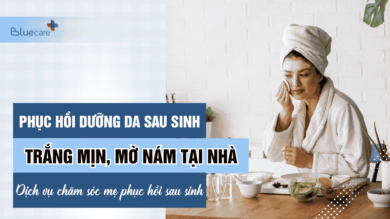 Bí quyết dưỡng da sau sinh tại nhà