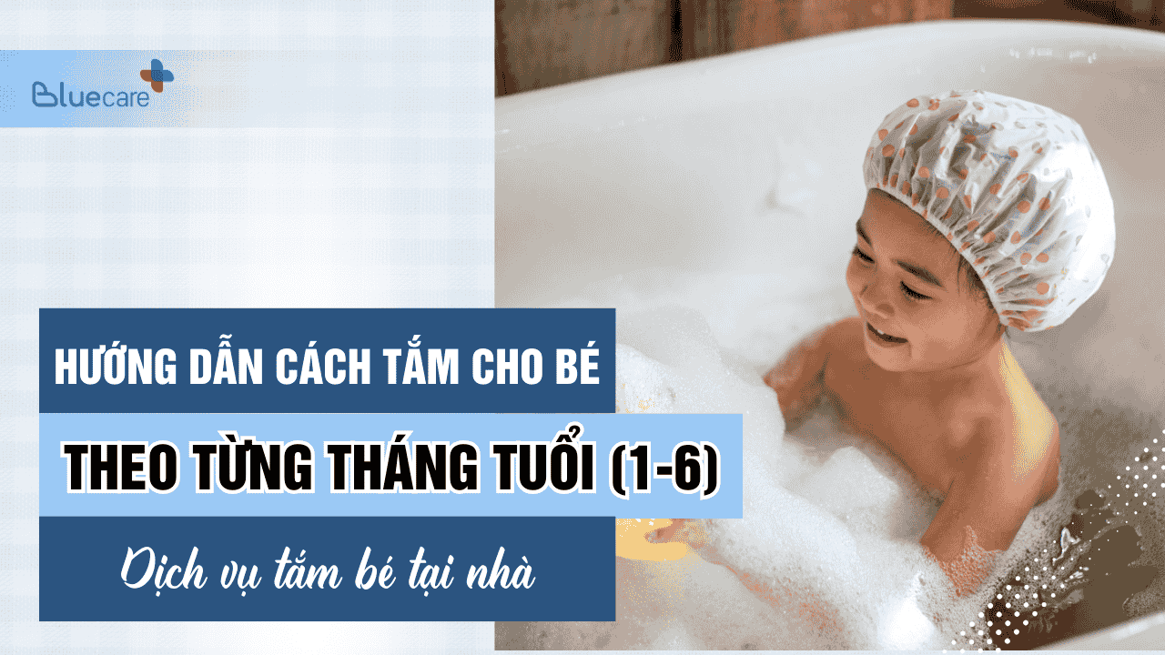 Cách tắm cho bé theo từng tháng tuổi