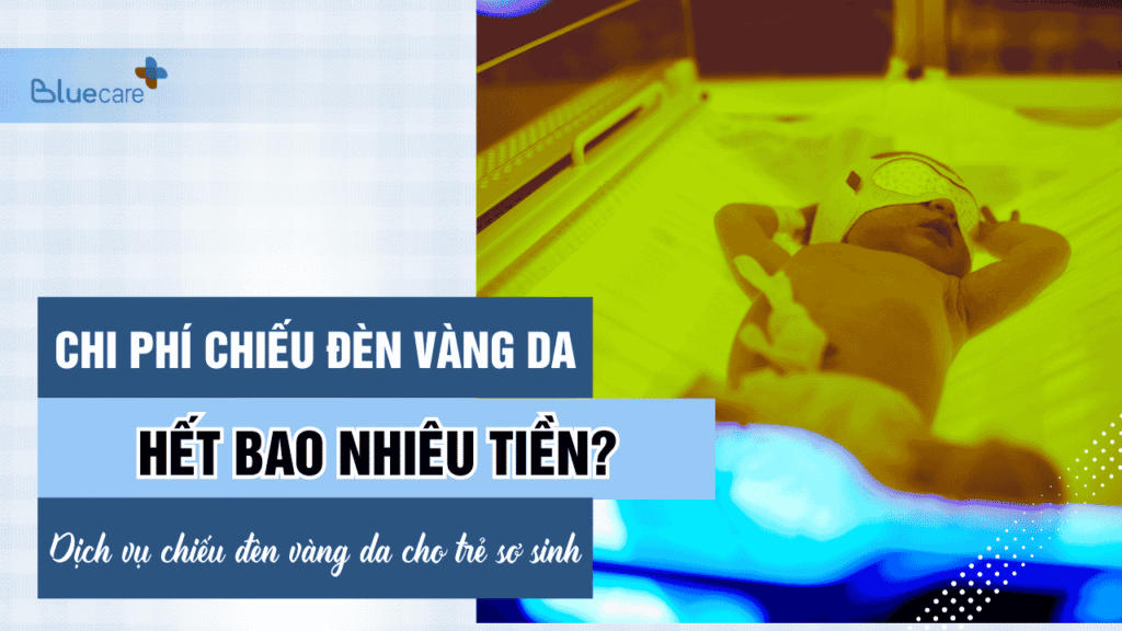 Chi phí chiếu đèn vàng da cho trẻ sơ sinh