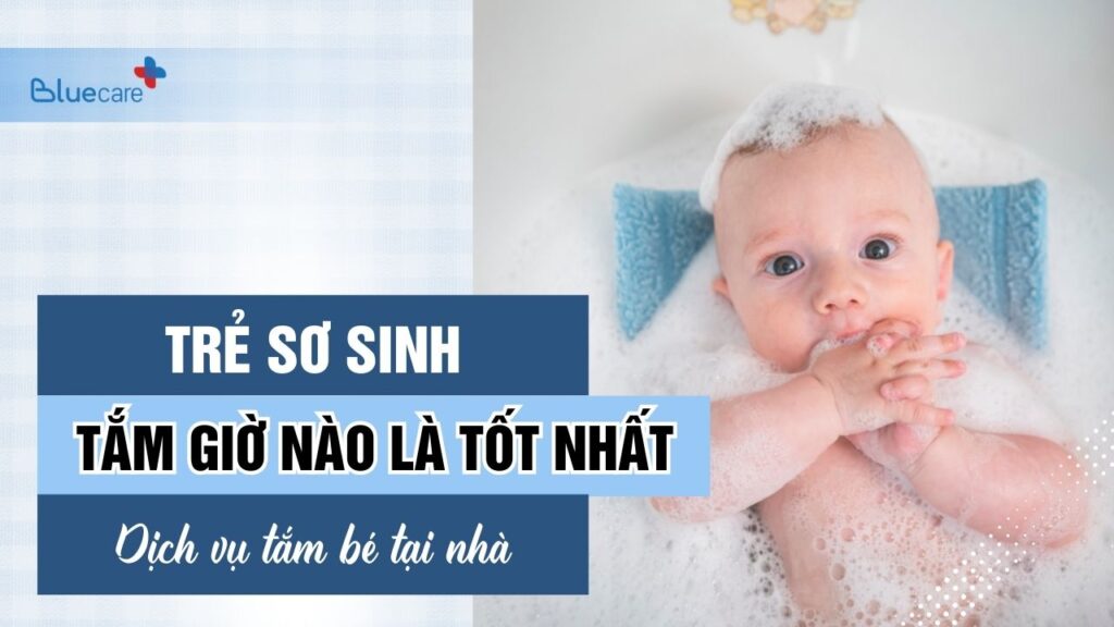 Tắm cho bé sơ sinh giờ nào là tốt nhất