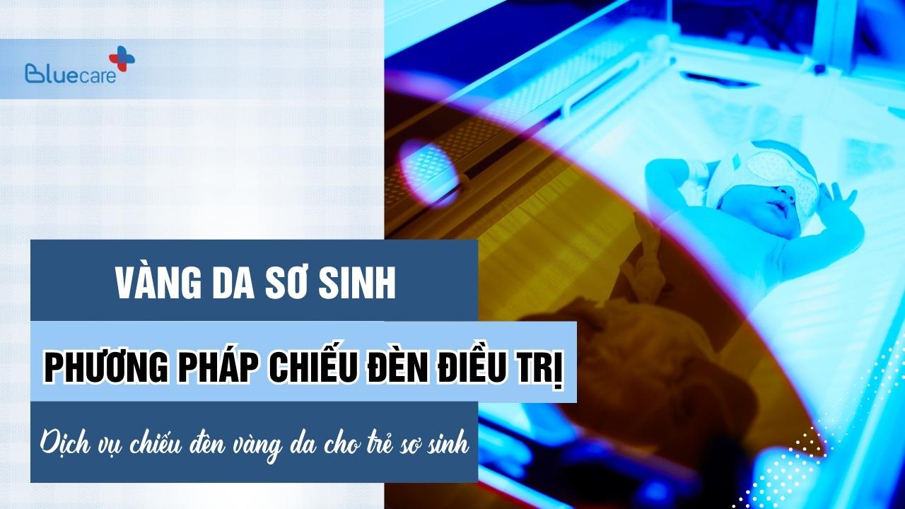 Chiếu đèn điều trị vàng da sơ sinh