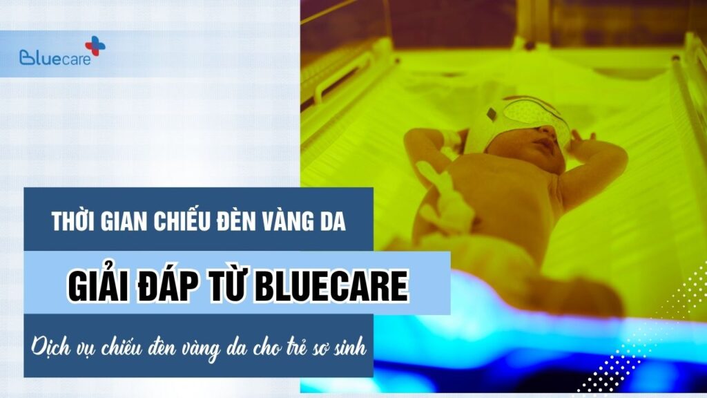 Thời Gian Chiếu Đèn Vàng Da: Giải Đáp Từ Bluecare