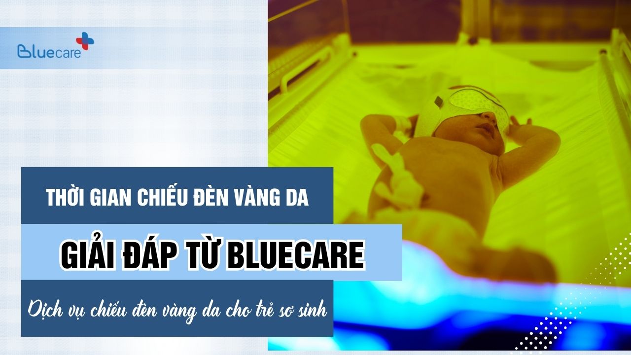 Thời Gian Chiếu Đèn Vàng Da: Giải Đáp Từ Bluecare